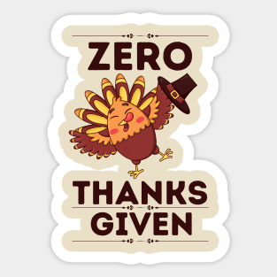 Zero Thanks Given - Humorous Thanksgiving Sarcastical Saying Gift Sticker